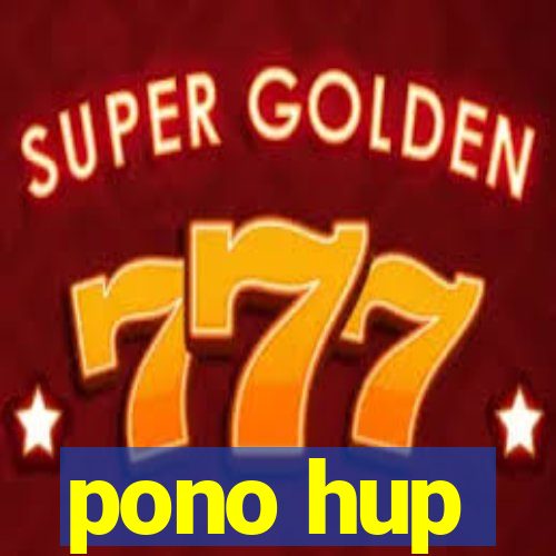 pono hup